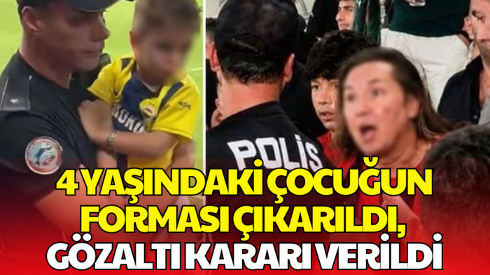 4 Yaşındaki Fenerbahçeli Çocuğun Formasını Zorla Çıkarmıştı! Hakkında Gözaltı Kararı